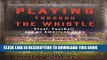 Ebook Playing Through the Whistle: Steel, Football, and an American Town Free Read