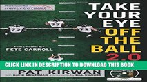 Ebook Take Your Eye Off the Ball 2.0: How to Watch Football by Knowing Where to Look Free Read