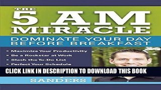 Ebook The 5 A.M. Miracle: Dominate Your Day Before Breakfast Free Read