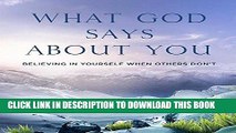 Ebook What God Says About You: Believing in Yourself When Others Don t Free Read