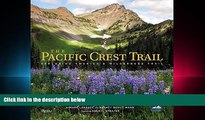 Read The Pacific Crest Trail: Exploring America s Wilderness Trail Full Best Ebook