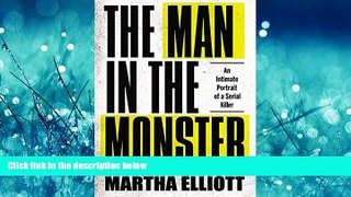 Read The Man in the Monster: An Intimate Portrait of a Serial Killer Library Online