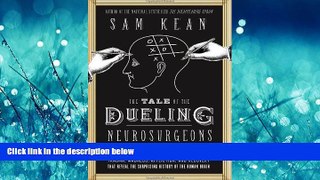 Download The Tale of the Dueling Neurosurgeons: The History of the Human Brain as Revealed by True