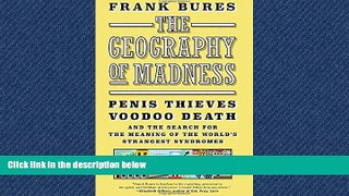 PDF The Geography of Madness: Penis Thieves, Voodoo Death, and the Search for the Meaning of the