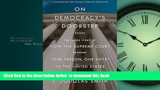 Read books  On Democracy s Doorstep: The Inside Story of How the Supreme Court Brought 