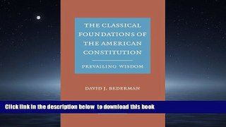 Best book  The Classical Foundations of the American Constitution: Prevailing Wisdom online to