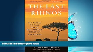 PDF The Last Rhinos: My Battle to Save One of the World s Greatest Creatures Library Online