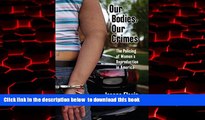 Best book  Our Bodies, Our Crimes: The Policing of Women s Reproduction in America (Alternative