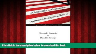 Read book  A Conservative and Compassionate Approach to Immigration Reform: Perspectives from a