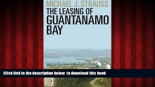 Read books  The Leasing of Guantanamo Bay (Praeger Security International) online to download