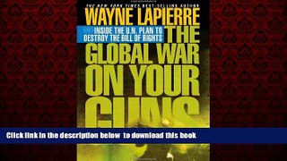 Read book  The Global War on Your Guns: Inside the UN Plan To Destroy the Bill of Rights online