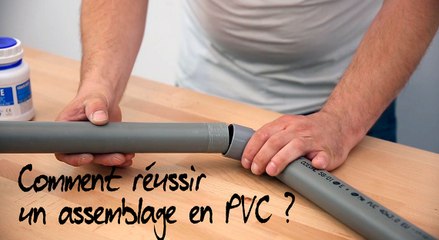 Comment réussir un assemblage en PVC ?