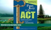 Choose Book Pass Key To The ACT, 9th Edition (Barron s Pass Key to the ACT)