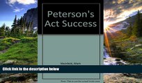 Online eBook Peterson s Act Success (Peterson s Ultimate ACT Tool Kit)