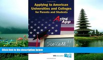 For you Applying to American Universities and Colleges for Parents and Students : Acing the App
