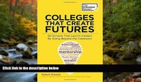 Choose Book Colleges That Create Futures: 50 Schools That Launch Careers By Going Beyond the