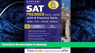 READ BOOK  Kaplan SAT Premier 2015-2016 with 8 Practice Tests: Book + Online + DVD + Mobile