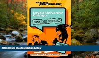 Enjoyed Read Loyola University Chicago: Off the Record (College Prowler) (College Prowler: Loyola