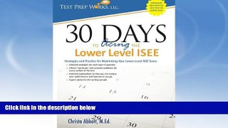 READ book  30 Days to Acing the Lower Level ISEE: Strategies and Practice for Maximizing Your