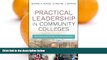 Big Deals  Practical Leadership in Community Colleges: Navigating Today s Challenges  BOOOK ONLINE