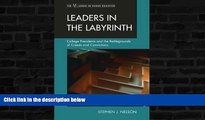 Must Have  Leaders in the Labyrinth: College Presidents and the Battlegrounds of Creeds and