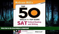 READ BOOK  McGraw-Hill s Top 50 Skills for a Top Score: SAT Critical Reading and Writing FULL