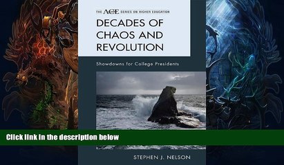 Must Have  Decades of Chaos and Revolution: Showdowns for College Presidents (American Council on