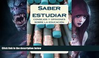 READ FULL  Saber estudiar: Consejos y opiniones sobre la educaciÃ³n (Spanish Edition)  BOOK ONLINE