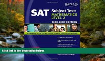 For you Kaplan SAT Subject Test: Mathematics Level 2, 2008-2009 Edition (Kaplan SAT Subject Tests: