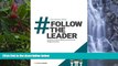 Books to Read  #FollowTheLeader: Lessons in Social Media Success from #HigherEd CEOs  [DOWNLOAD]