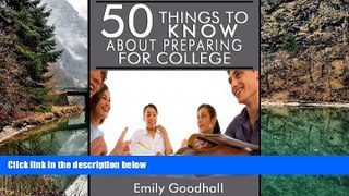 Books to Read  50 Things to Know About Preparing for College: Tips and Secrets for College Success