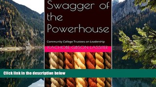 Big Deals  Swagger of the Powerhouse: Community College Trustees and Leadership  [DOWNLOAD] ONLINE