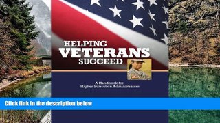 Books to Read  Helping Veterans Succeed: A Handbook for Higher Education Administrators  BOOOK