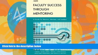 Big Deals  Faculty Success through Mentoring: A Guide for Mentors, Mentees, and Leaders (The ACE