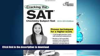 READ BOOK  Cracking the SAT Chemistry Subject Test, 2013-2014 Edition (College Test Preparation)