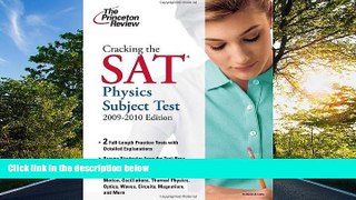 For you Cracking the SAT Physics Subject Test, 2009-2010 Edition (College Test Preparation)