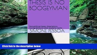 Books to Read  THESIS IS NO BOOGEYMAN: Demystifying theses, dissertations, monographs and other