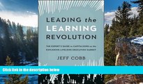 Big Deals  Leading the Learning Revolution: The Expert s Guide to Capitalizing on the Exploding