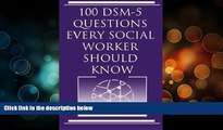 READ NOW  100 DSM 5 Questions Every Social Worker Should Know  BOOOK ONLINE