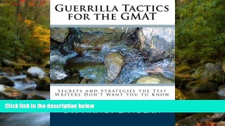 Enjoyed Read Guerrilla Tactics for the GMAT: Secrets and Strategies the Test Writers Don t Want