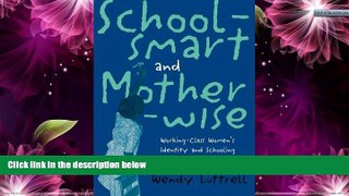 Deals in Books  School-smart and Mother-wise: Working-Class Women s Identity and Schooling