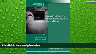 READ NOW  Beyond Training: The Rise of Adult Education in the Military: New Directions for Adult