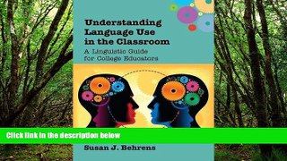 READ NOW  Understanding Language Use in the Classroom: A Linguistic Guide for College Educators