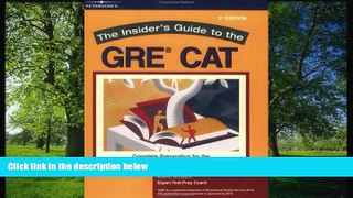 For you Insider s Guide: GRE CAT, 2nd ed (Peterson s Insider s Guide to the GRE CAT)