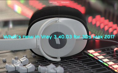 Vray 3.40.03 for 3ds Max 2017 Overview.