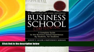 READ FULL  Business School Confidential: A Complete Guide to the Business School Experience: By