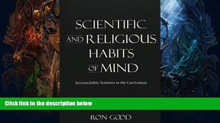 READ FULL  Scientific and Religious Habits of Mind: Irreconcilable Tensions in the Curriculum