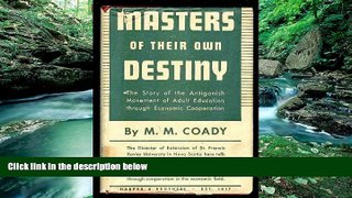 Books to Read  Masters of their own destiny;: The story of the Antigonish movement of adult
