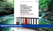 Big Deals  Project Management in Libraries, Archives and Museums: Working with Government and