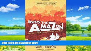 Buy  Into the Amazon: An Incredible Story of Survival in the Jungle John Harrison  Book